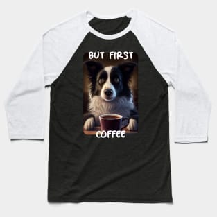 Border Collie - But First Coffee (en) 2 Baseball T-Shirt